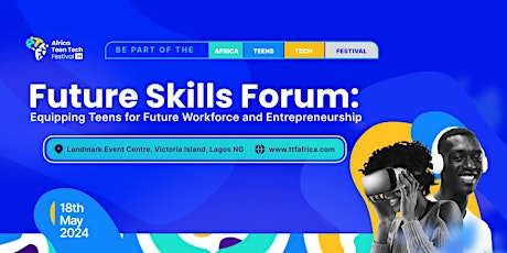 Africa Teen Tech Festival (ATTF) 2024: Future Skills Forum