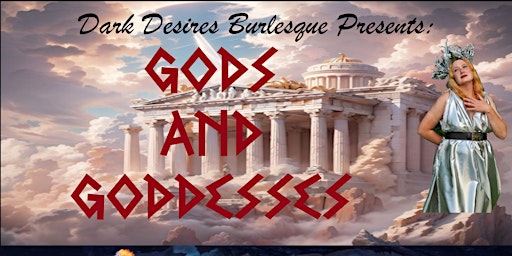 Primaire afbeelding van GODS AND GODDESSES Presented by Dark Desire Burlesque