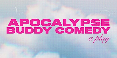 Apocalypse Buddy Comedy: The Play
