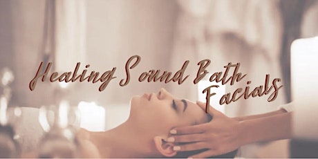 Healing Sound Bath  Facial Treatments