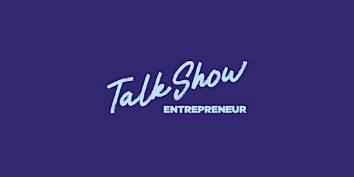 Image principale de Talk Show de l'Entrepreneur