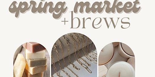 Spring Market + Brews