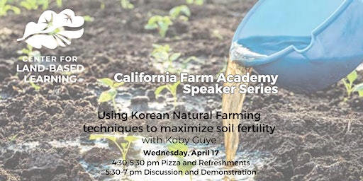 Primaire afbeelding van California Farm Academy Speaker Series: Korean Natural Farming (KNF)
