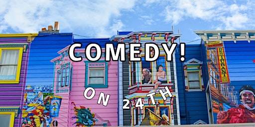 Primaire afbeelding van Comedy On 24th - Free Comedy in the Mission