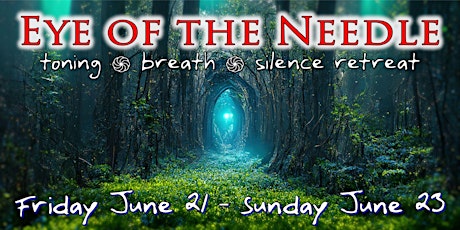 Eye of the Needle: toning breath silence retreat