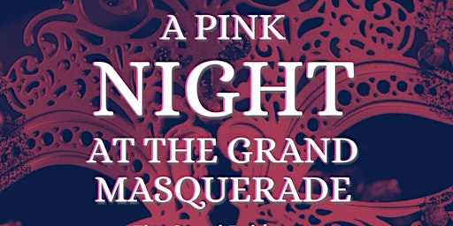 Imagem principal do evento A Pink Night at the Grand Masquerade