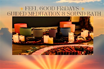 Feel Good Friday Meditation & Sound Therapy