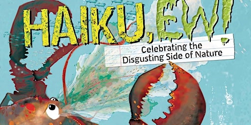 Imagem principal do evento HAIKU EW! Celebrating the Disgusting Side of Nature with Lynn Brunelle