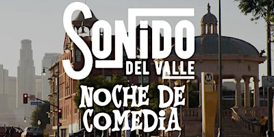 Noche de Comedia at Sonido Del Valle primary image