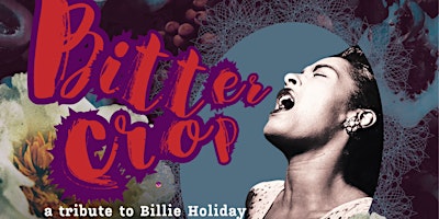 Hauptbild für Bitter Crop: A Reading and Tribute to Billie Holiday