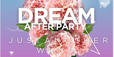 THE DREAM AFTER PARTY: JUST ANOTHER WKND: AFRO CARIBBEAN PARTY
