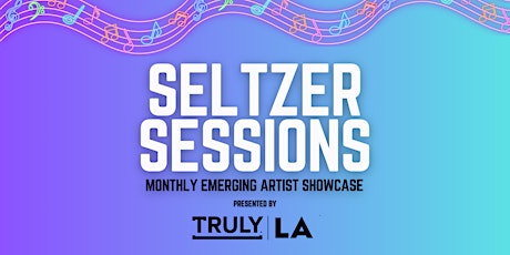 Seltzer Sessions @ Truly LA