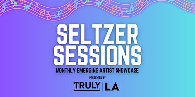 Immagine principale di Seltzer Sessions @ Truly LA 