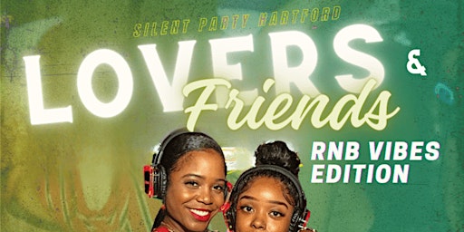 Primaire afbeelding van SILENT PARTY HARTFORD: LOVERS & FRIENDS "RNB VIBES" EDITION