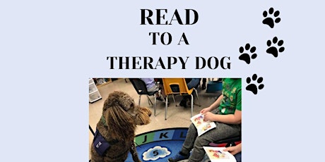 Read to a Therapy Dog.  Ages 5 and Up.  (Under 10 with an adult).