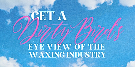 Get a Dirty Bird's Eye View of the Waxing Industry