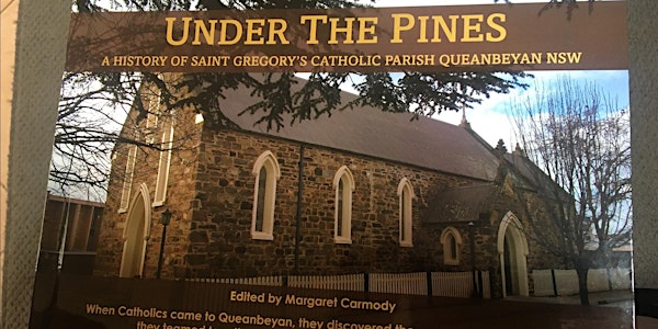 Under the Pines: History of Saint Gregory's Catholic parish Queanbeyan NSW