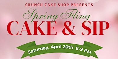 Primaire afbeelding van Crunch Cake Shop Presents: Spring Fling Cake & Sip