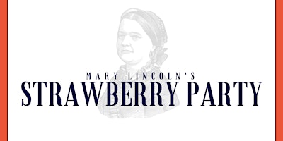 Imagen principal de Mary Lincoln's Strawberry Party