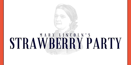 Mary Lincoln's Strawberry Party