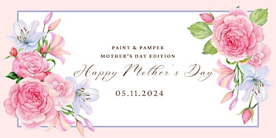 Imagem principal do evento Paint & Pamper- Mother's Day Edition