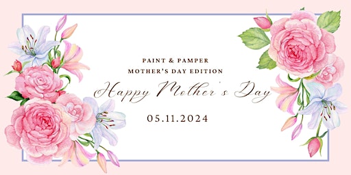 Imagem principal de Paint & Pamper- Mother's Day Edition