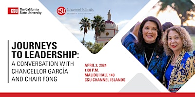 JOURNEYS TO LEADERSHIP: A CONVERSATION WITH CHANCELLOR GARCÍA AND CHAIR FONG primary image