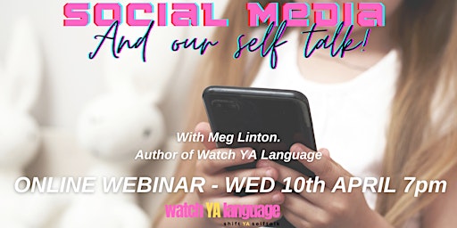 Imagen principal de SOCIAL MEDIA & OUR SELF-TALK WEBINAR EVENT with Meg Linton