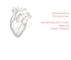 Cholesterol Chronicles Part 1:  Unveiling the Truth Behind Heart Health  primärbild