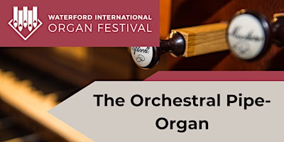 Imagem principal do evento The Orchestral Pipe-Organ