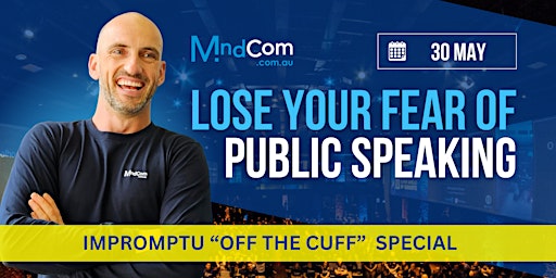 Imagen principal de Lose your FEAR of PUBLIC SPEAKING - Impromptu "Off the Cuff" Special