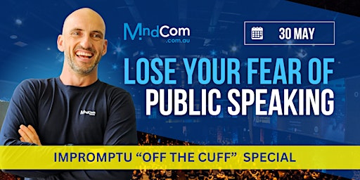 Image principale de Lose your FEAR of PUBLIC SPEAKING - Impromptu "Off the Cuff" Special