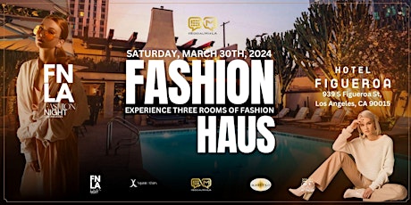 Fashion Weeks Closing Night at Fashion Haus inside Hotel Figueroa