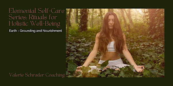 Elemental Self-Care Series: Earth - Grounding and Nourishment