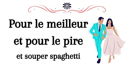 Souper spaghetti et pièce de théâtre Pour le meilleur et pour le pire