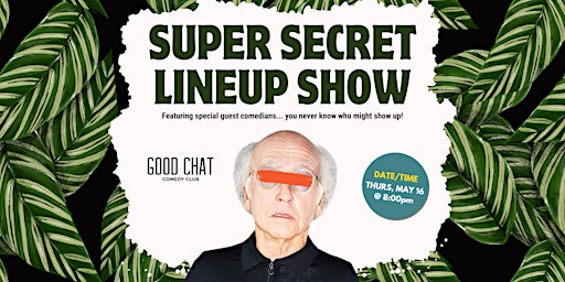 Imagem principal de Good Chat Comedy presents: Super Secret Lineup Show!