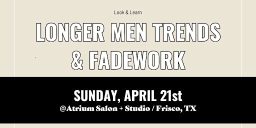 Primaire afbeelding van Longer Men's Trends & Fade Work | Look & Learn | Network & Shop
