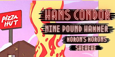 Image principale de HANS CONDOR ALBUM RELEASE w/ Nine Pound Hammer, Moron's Morons, & SheHeHe