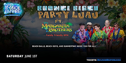 Imagem principal do evento Bounce Beach Party Luau ft. The Margarita Brothers + All Day Pass