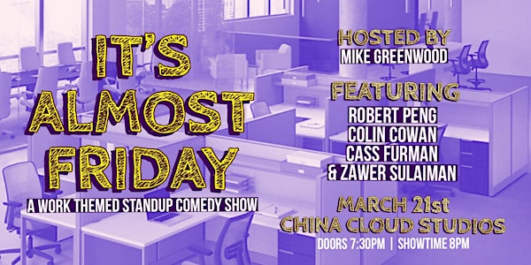 It's Almost Friday - A Work Themed  Comedy Show