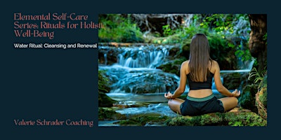 Hauptbild für Elemental Self-Care Series: Water - Emotional Healing and Flow