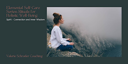 Immagine principale di Elemental Self-Care Series: Spirit - Connection and Inner Wisdom 