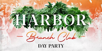 THE HARBOR BRUNCH PARTY  CLUB! 2024 SERIES primary image