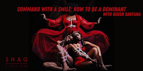 Command With a Smile: How to Be a Dominant with Queen SanTana primary image