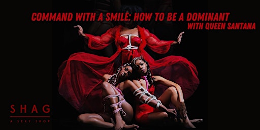 Immagine principale di Command With a Smile: How to Be a Dominant with Queen SanTana 