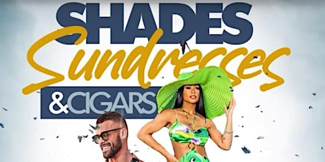 Shades Sundresses & Cigars  Mid -Day Party