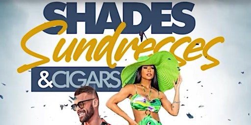 Imagem principal do evento Shades Sundresses & Cigars  Mid -Day Party