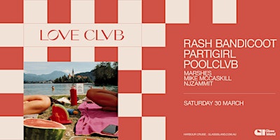 Hauptbild für Glass Island-POOLCLVB pres. LOVE CLVB ft RASH BANDICOOT- Sat 30 Mar