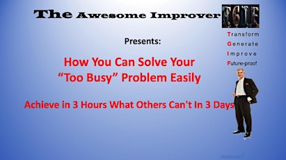 How You Can Solve Your “Too Busy” Problem Easily