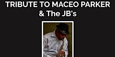 Primaire afbeelding van TRIBUTE TO MACEO PARKER & THE JB'S